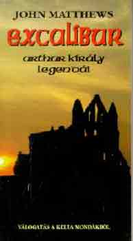 John Matthews - Excalibur (Arthur kir�ly legend�i)