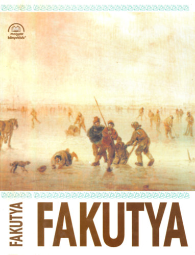 Tarján Tamás (szerk.) - Fakutya (párbajok, kártyacsaták, játékok a magyar novellisztikában)