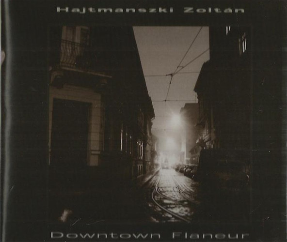Hajtmanszki Zoltn - Downtown Flaneur