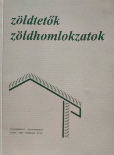 Tit - Zldtetk, zldhomlokzatok - Tudomnyos konferencia, Gyr, 1997. februr 27-28.