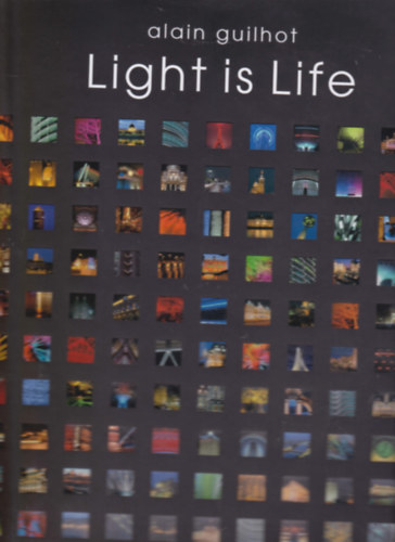 Alain Guilhot - Light is Life. Les cheins de la lumi�re. (Dedik�lt)
