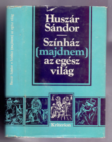 Huszr Sndor - Sznhz (majdnem) az egsz vilg (Regnyes vlekedsek sznszekrl s emberekrl...)