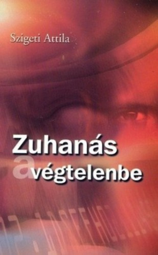 Szigeti Attila - Zuhans a vgtelenbe