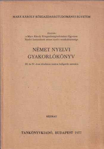 Nmet nyelvi gyakorlknyv (III. s IV. ves ltalnos szakos hallgatk szmra) Marx Kroly Kzgazdasgtudomnyii Egyetem