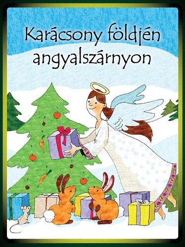 Dr. Ballr Piroska  (szerk.) - Karcsony fldjn angyalszrnyon