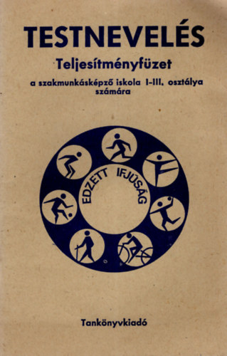 Dr. Nagy Tams Nagy Sndor - Testnevels Teljestmnyfzet a szakmunkskpz iskola I-III. osztlya szmra