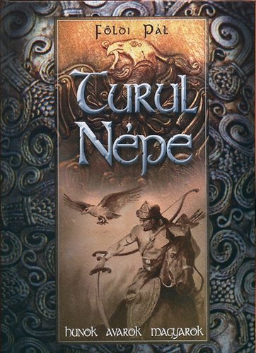 F�ldi P�l - Turul n�pe - Hunok, avarok, magyarok