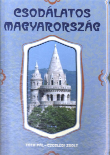 T�th P�l; Czegl�di Zsolt - Csod�latos Magyarorsz�g