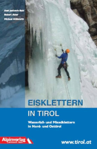 Eisklettern in Tirol: Wasserfall- und Mixedklettern in Nord- und Osttirol ("Jégmászás Tirolban: Vízesésmászás és vegyes mászás Észak- és Kelet-Tirolban" német nyelven)