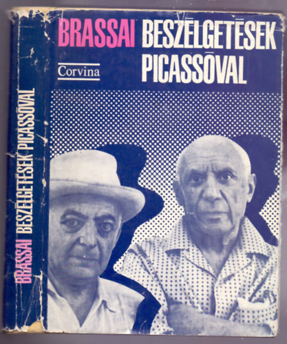Brassai - Beszlgetsek Picassval (A szerz 53 fnykpvel, Illys Gyula bevezetjvel)