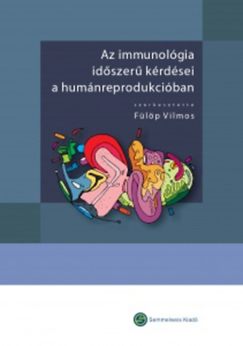 Fülöp Vilmos - Az immunológia időszerű kérdései a humánreprodukcióban