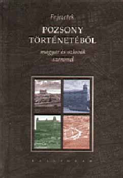 Fejezetek Pozsony t�rt�net�b�l magyar �s szlov�k szemmel