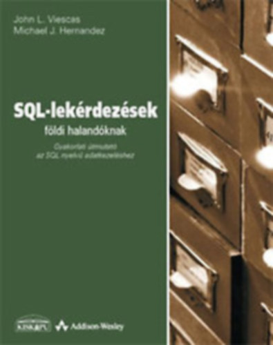 John L. Viescas Michael J. Hernandez - SQL-lekrdezsek fldi halandknak  (CD nlkl)