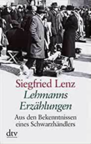 Siegfried Lenz - Lehmanns Erz�hlungen oder So sch�n war mein Markt. Gro�druck. Aus den Bekenntnissen eines Schwarzh�ndlers.