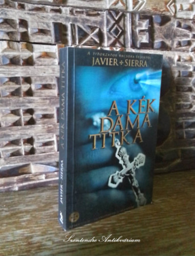 V. Pánczél Éva Javier Sierra (ford.) - A kék dáma titka (La dama azul)