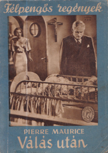 Pierre Maurice - V�l�s ut�n (F�lpeng�s reg�nyek)