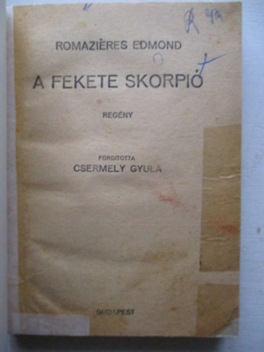 Romaziéres Edmond - A fekete skorpió (Pesti Hírlap Könyvek)