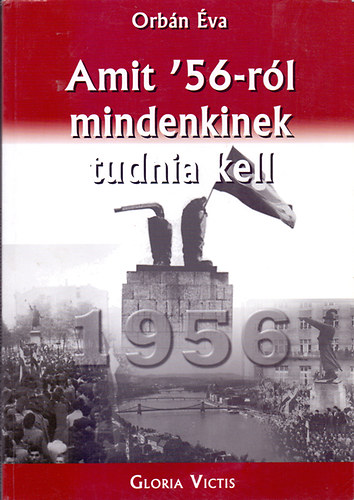 Orb�n �va - Amit '56-r�l mindenkinek tudnia kell