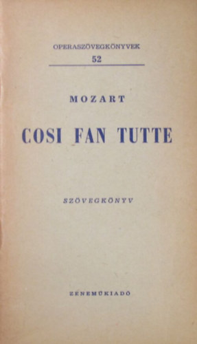 Mozart - Cosi fan tutte (Operaszvegknyvek 52.)