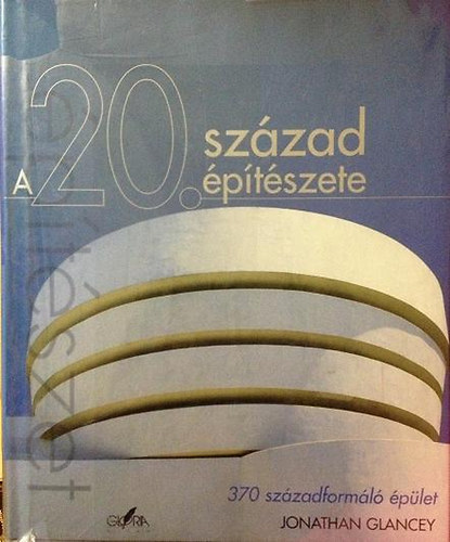 Jonathan Glancey - A 20. sz�zad �p�t�szete