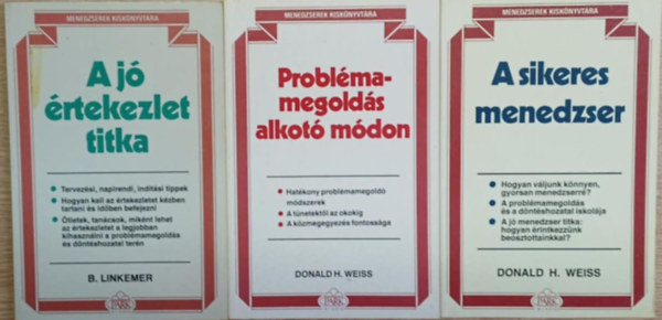 Donald H. Weiss B. Linkemer - 3 db a Menedzserek Kisk�nyvt�ra sorozatb�l: A j� �rtekezlet titka - Probl�mamegold�s alkot� m�don - A sikeres menedzser