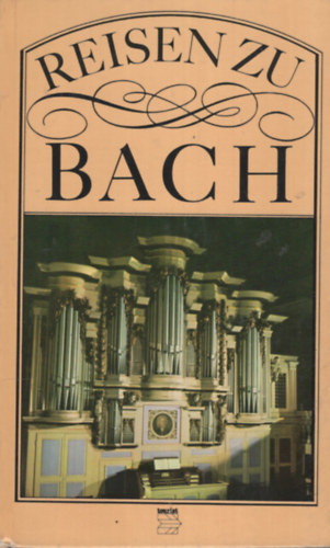 Winfried Hoffmann - Reisen zu Bach (Erinnerungsst�tten an Johann Sebastian Bach)