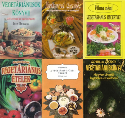 Hargitai Gyrgy, Rohini dasi, Schirilla Gyrgy, Egyedi Pter, Szab Vilma Judy Ridgway - 6 db vegetrinus szakcsknyv: Vilma nni vegetrinus receptjei + A vegetrius fzs rmei - 200 indiai recept + Vegetrinusknyv - Hogyan vihetjk legtbbre az letben? + Isteni zek - 221 vegetrinus recept 41 orszgbl