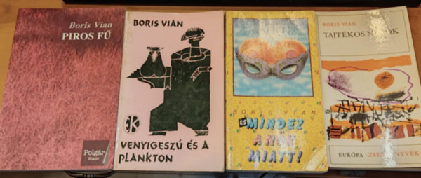 Boris Vian - 4 db Boris Vian: s mindez a nk miatt! + Piros f + Tajtkos napok + Venyigesz s a Plankton