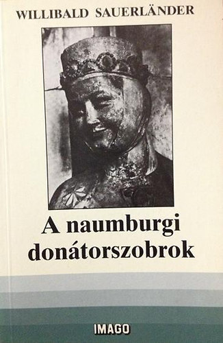 Willibald Sauerländer - A naumburgi donátorszobrok