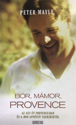 Peter Mayle - Bor, mmor, Provence