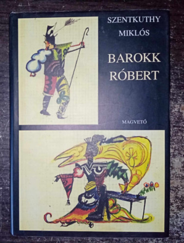 Tompa Mria  Szentkuthy MIkls (szerk.) - Barokk Rbert - regny, 1927 (Msodik, javtott kiads; egyedi termkfotval)