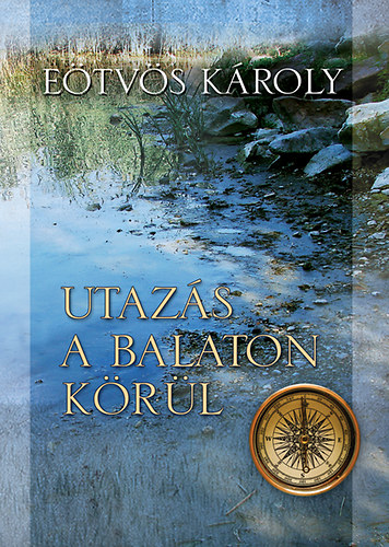E�tv�s K�roly - Utaz�s a Balaton k�r�l
