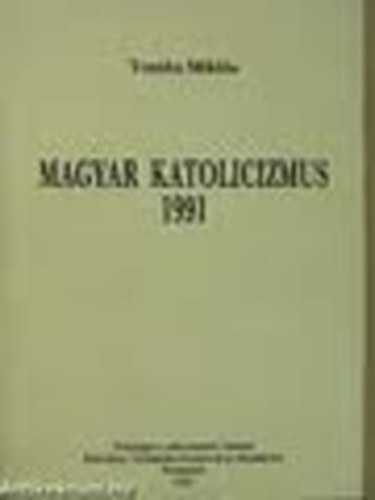 Tomka Mikl�s - Magyar katolicizmus 1991