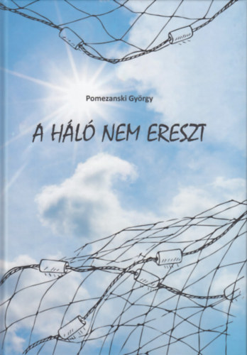 Pomezanski Gy�rgy - A h�l� nem ereszt