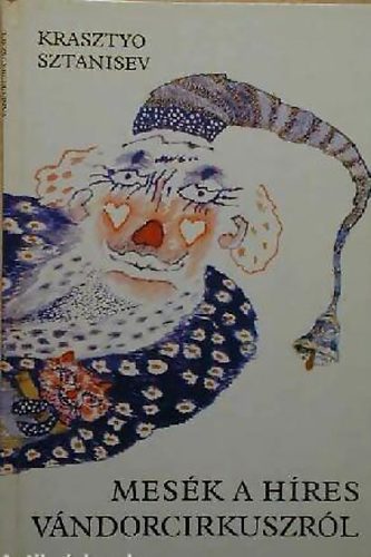 Krasztyo Sztanisev - Mesk a hres vndorcirkuszrl