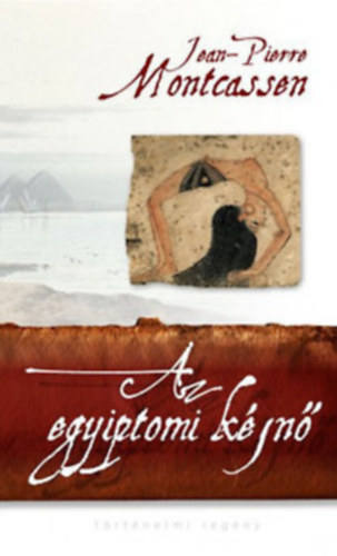 Jean-Pierre Montcassen - 2 db könyv, Az egyiptomi kéjnő, A fáraó lánya