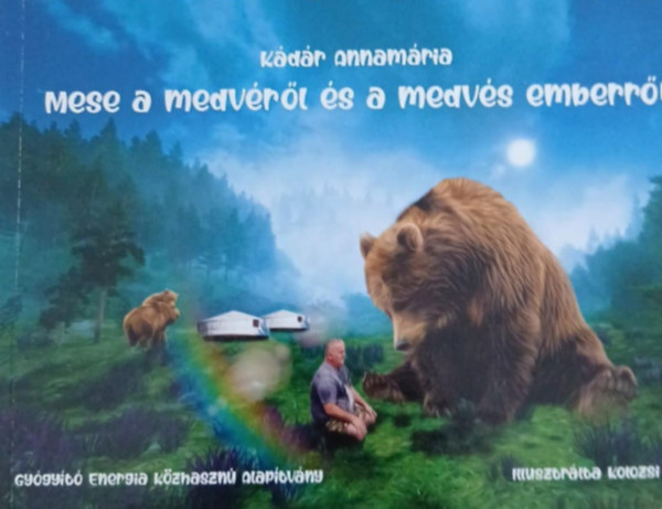 Kolozsi R�bert  K�d�r Annam�ria (illusztr�lta) - Mese a medv�r�l �s a medv�s emberr�l