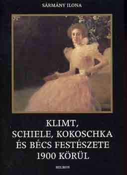 Srmny Ilona - Klimt, Schiele, Kokoschka s Bcs festszete 1900 krl