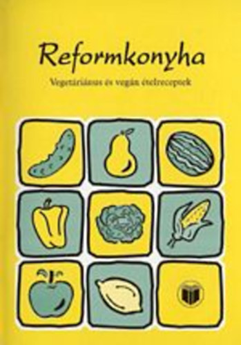 Reformkonyha - Vegetáriánus és vegán ételreceptek