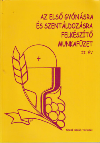 Az els� gy�n�sra �s szent�ldoz�sra felk�sz�t� munkaf�zet II. �v