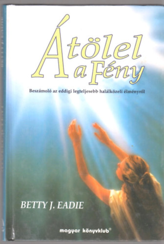 Betty J. Eadie - �t�lel a f�ny