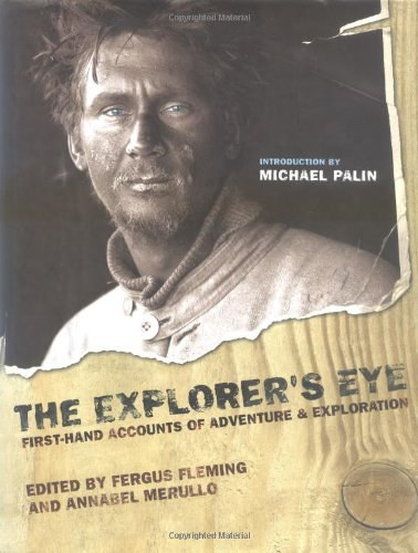 Fergus Fleming - The Explorer's Eye: First-Hand Accounts of Adventure and Exploration