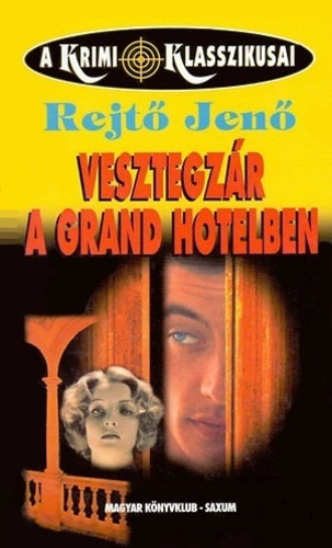 Rejt� Jen� - Vesztegz�r a Grand Hotelben - a krimi klasszikusai