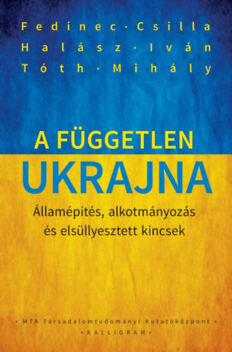 Tth Mihly; Fedinec Csilla; Halsz Ivn - A fggetlen Ukrajna