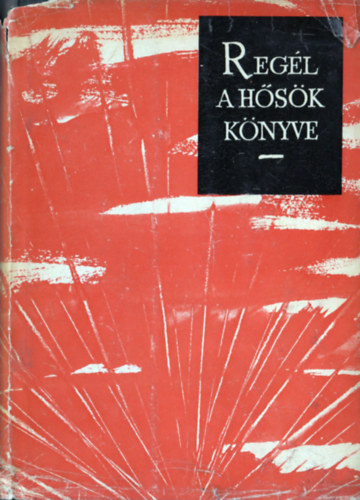 Hmori Ott  (szerk) - Regl a hsk knyve (Elbeszlsek)