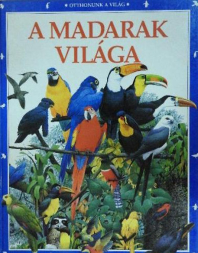 Struan Reid - A madarak vilga (Otthonunk a vilg)