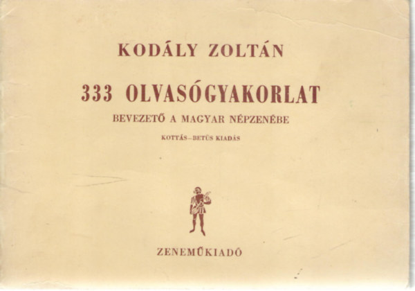 Kodly Zoltn - 333 olvasgyakorlat - Bevezet a magyar npzenbe (kotts-bets kiads)