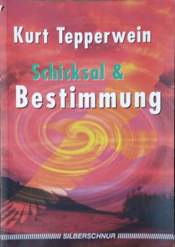 Kurt Tepperwein - Schicksal und Bestimmung
