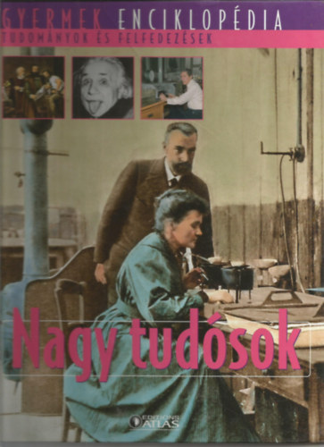 Nagy tudósok (Gyermekenciklopédia - Tudományok és felfedezések)