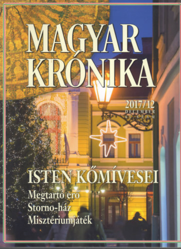 Bencsik G�bor  (szerk.) - Magyar Kr�nika 2017/12 (december) - K�z�leti �s kultur�lis havilap